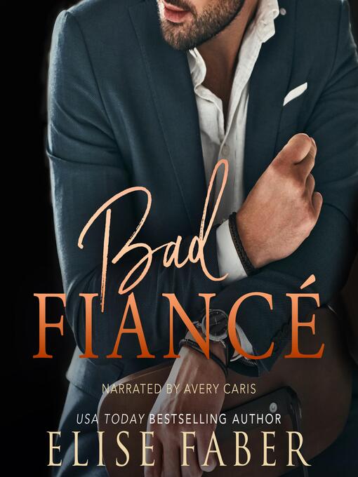 Title details for Bad Fiancé by Elise Faber - Available